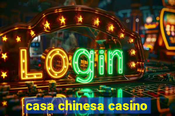 casa chinesa casino